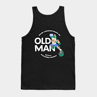 Never Underestimate an Old Man with a Pickleball Paddle Tank Top